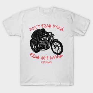 Don't fear dying, Fear not living T-Shirt